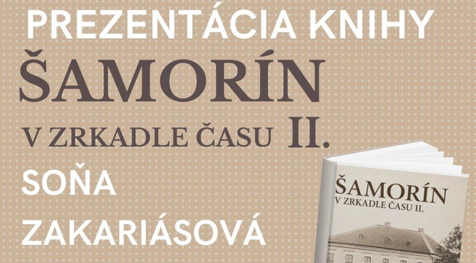 Šamorín v zrkadle času pokračuje. Historička Soňa Zakariášová predstaví druhý diel svojej knihy